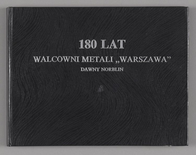 Księga upamiętniająca jubileusz 180 lat istnienia Walcowni Metali "Warszawa"
