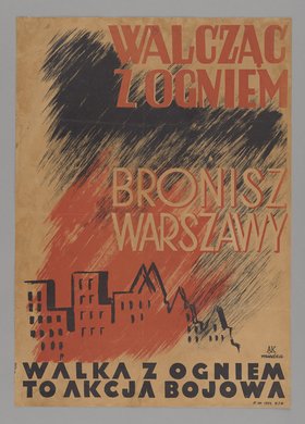 Plakat 'Walczysz z ogniem - bronisz Warszawy' zaprojektowanych przez Stanisława 'Miedzę' Tomaszewskiego podczas Powstania Warszawskiego