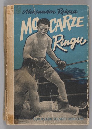 Książka Aleksandra Rekszy p.t. Mocarze ringu (Wrocław 1948)